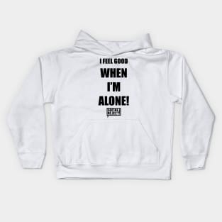 I Feel Good When I'm Alone! (Black) Kids Hoodie